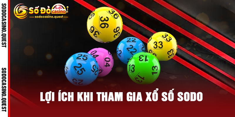 Xổ Số Sodo - Mua Vui May Thắng Lớn, Trúng Đậm Quà Sang 3 Lợi Ích Khi Tham Gia Xổ Số Sodo